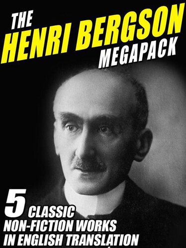 The Henri Bergson : 5 Classic Non-Fiction Works in English Translation