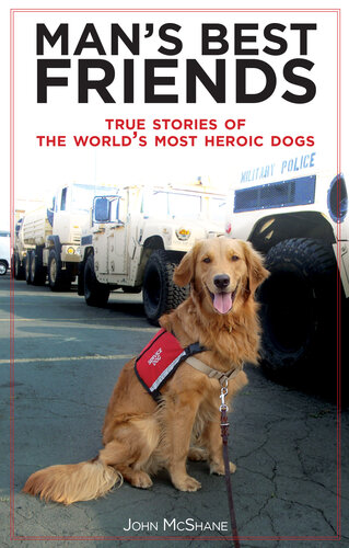 Man's Best Friends: True Stories of the World's Most Heroic Dogs