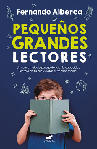 Pequeños grandes lectores: Un nuevo método para potenciar la capacidad lectora de tu hijo y evitar el fracaso escolar