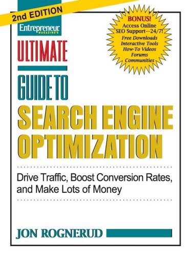 Ultimate Guide to Search Engine Optimization: Drive Traffic, Boost Conversion Rates, and Make Lots of Money