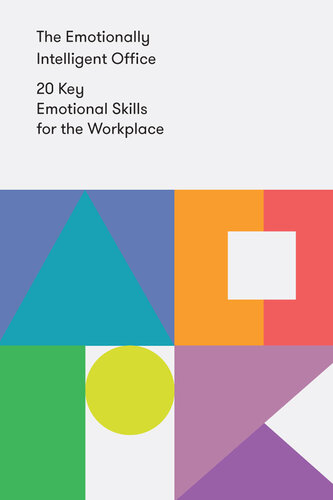 The Emotionally Intelligent Office: 20 Key Emotional Skills for the Workplace