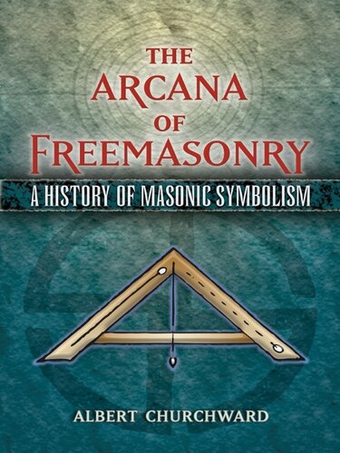 The Arcana of Freemasonry: A History of Masonic Symbolism