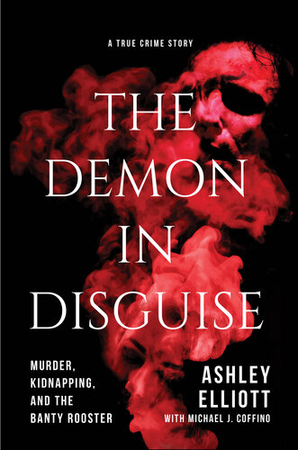 The Demon in Disguise: Murder, Kidnapping, and the Banty Rooster