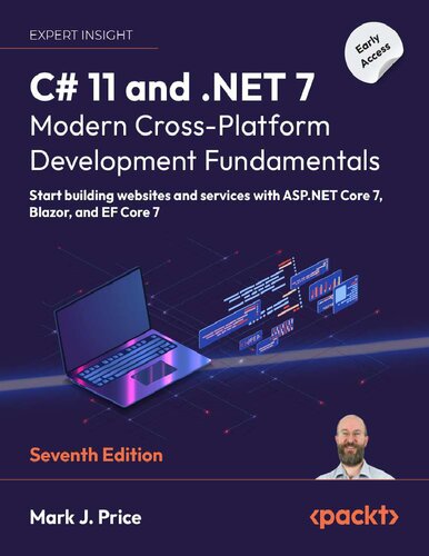 C# 11 and .NET 7 – Modern Cross-Platform Development Fundamentals: Start building websites and services with ASP.NET Core 7, Blazor, and EF Core 7, 7th Edition