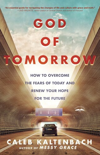 God of Tomorrow: How to Overcome the Fears of Today and Renew Your Hope for the Future