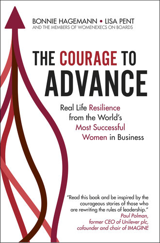 The Courage To Advance: Real Life Resilience from the World's Most Successful Women in Business