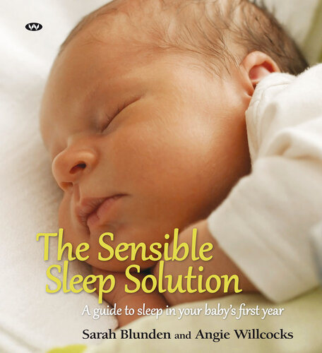 The Sensible Sleep Solution: A guide to sleep in your baby's first year