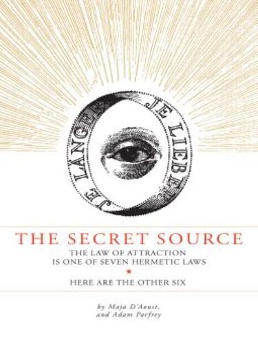 The Secret Source: The Law of Attraction Is One of Seven Ancient Hermetic Laws: Here Are the Other Six