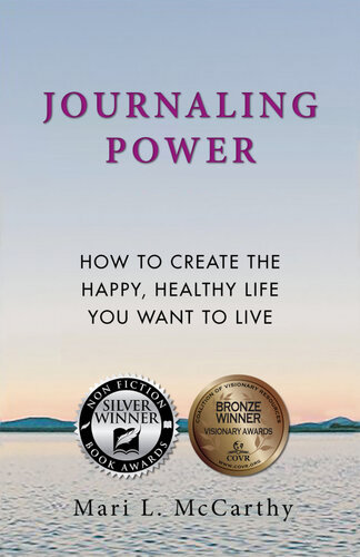 Journaling Power: How to Create the Happy, Healthy Life You Want to Live