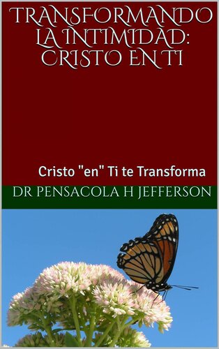 Transformando la Intimidad: Cristo en Ti: Cristo "en" Ti te Transforma