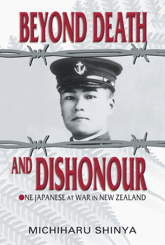 Beyond Death and Dishonour: One Japanese at War in New Zealand