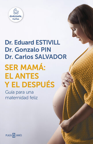 Ser mamá: el antes y el después: Guía para una maternidad feliz