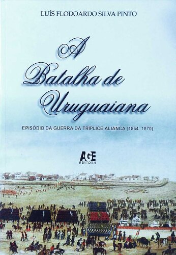 A Batalha de Uruguaiana - Episódio da Guerra da Tríplice Aliança (1864-1870)