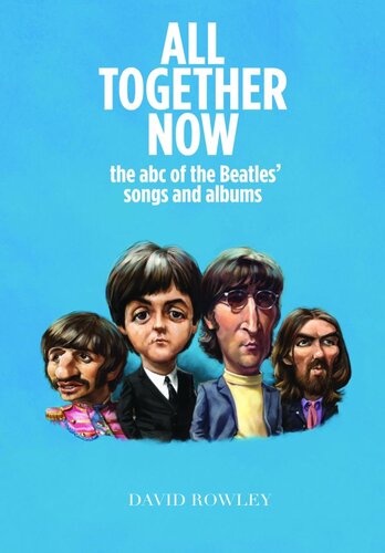 All Together Now: The ABC of the Beatles Songs and Albums