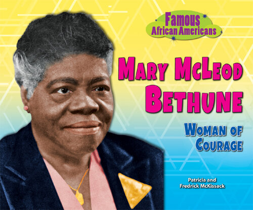 Mary McLeod Bethune: Woman of Courage