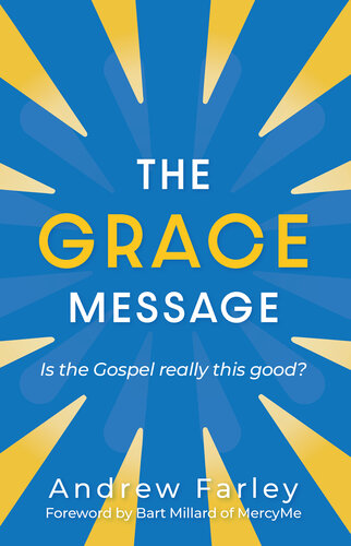 The Grace Message: Is the Gospel Really This Good?