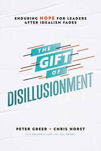 The Gift of Disillusionment: Enduring Hope for Leaders After Idealism Fades