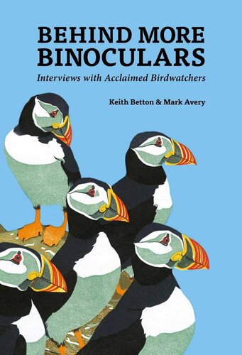 Behind More Binoculars: Interviews with acclaimed birdwatchers