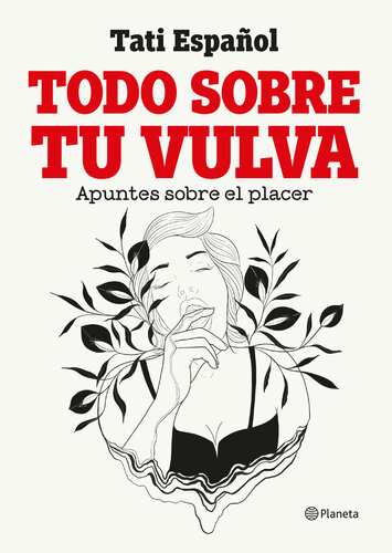 Todo sobre tu vulva: Apuntes sobre el placer