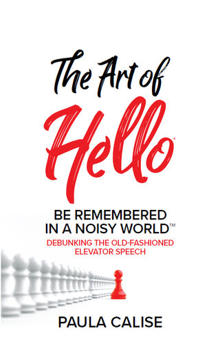 The Art of Hello®: Be Remembered in a Noisy World<sup>TM</sup>