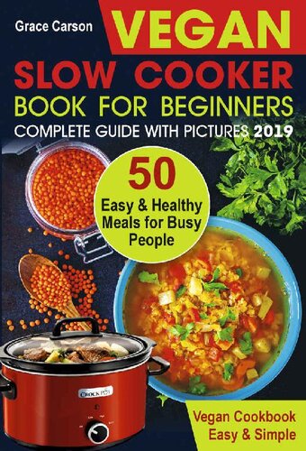 Vegan Slow Cooker Book for Beginners: 50 Easy and Healthy Meals for Busy People