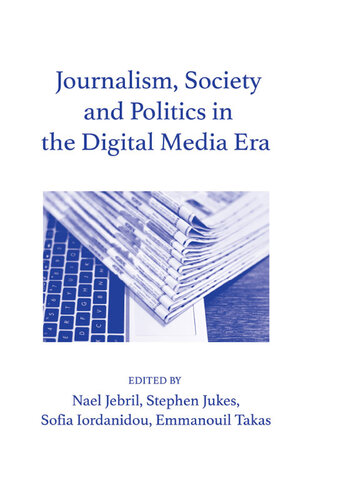 Journalism, Society and Politics in the Digital Media Era