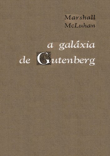 A galáxia de Gutenberg: a formação de homem tipográfico