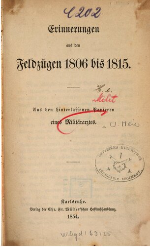 Erinnerungen aus den Feldzügen 1806 bis 1815 ; aus den hinterlassenen Papieren eines Militärarztes