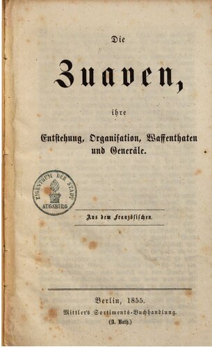 Die Zuaven, ihre Entstehung, Organisation, Waffentaten und Generäle