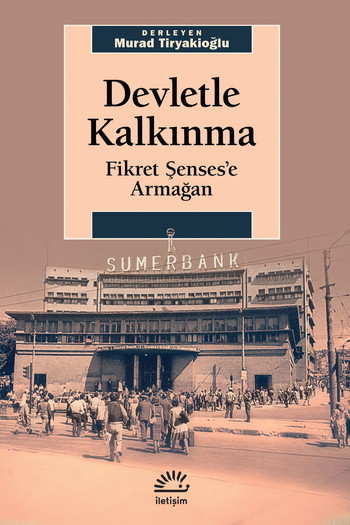 Devletle Kalkınma: Fikret Şenses'e Armağan