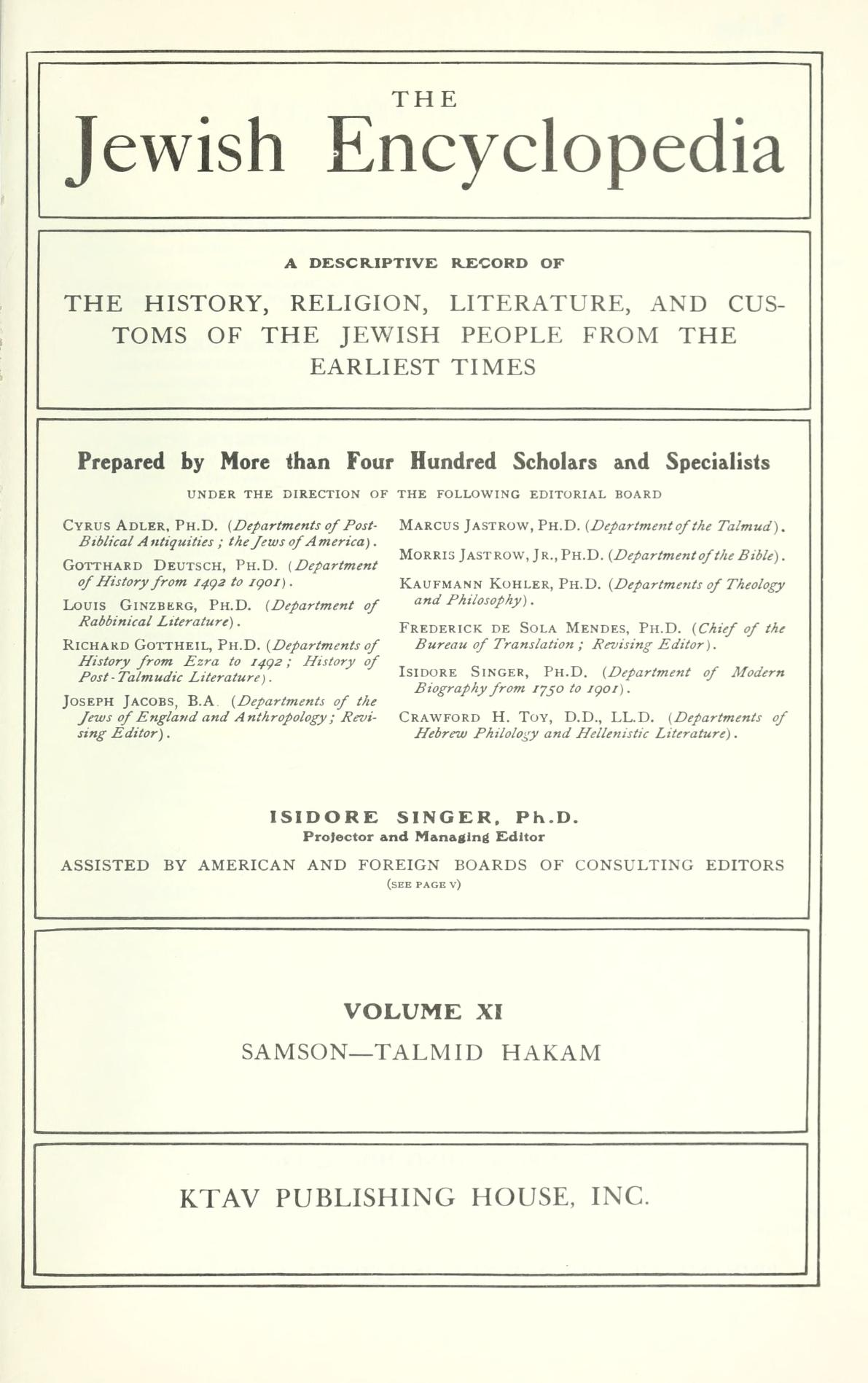 The Jewish Encyclopedia: A Descriptive Record of the History, Religion, Literature, and Customs of the Jewish People from the Earliest Times. Volume XI: Samson–Talmid Hakam