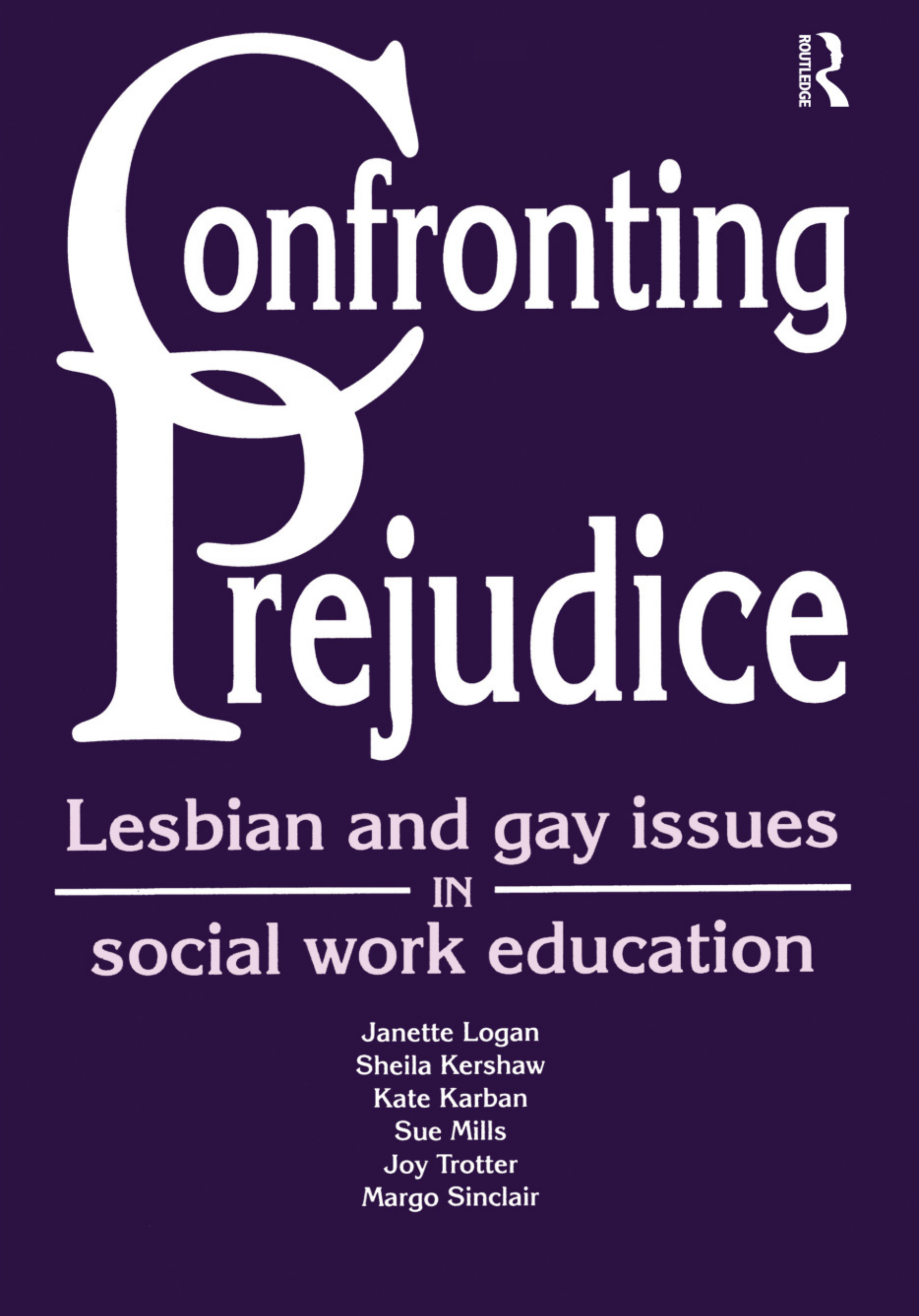 Confronting Prejudice: Lesbian and Gay Issues in Social Work Education