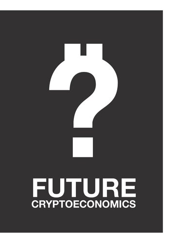 Future Cryptoeconomics - about the future of decentralisation.