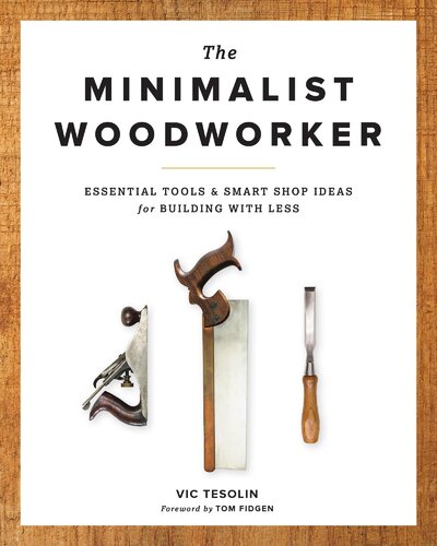 The Minimalist Woodworker: Essential Tools & Smart Shop Ideas for Building with Less