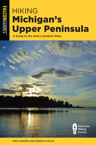 Hiking Michigan's Upper Peninsula: A Guide to the Area's Greatest Hikes, Third Edition (State Hiking Guides Series)