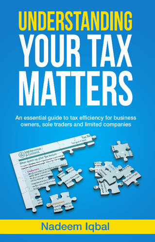 Understanding Your Tax Matters: An Essential Guide To Tax Efficiency For Business Owners, Sole Traders And Limited Companies