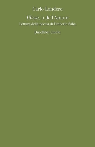 Ulisse, o dell'amore. Lettura della poesia di Umberto Saba