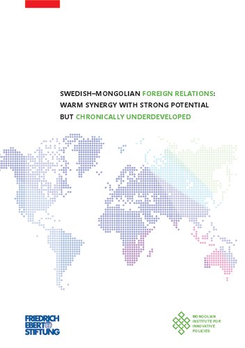 SWEDISH–MONGOLIAN FOREIGN RELATIONS: WARM SYNERGY WITH STRONG POTENTIAL BUT CHRONICALLY UNDERDEVELOPED