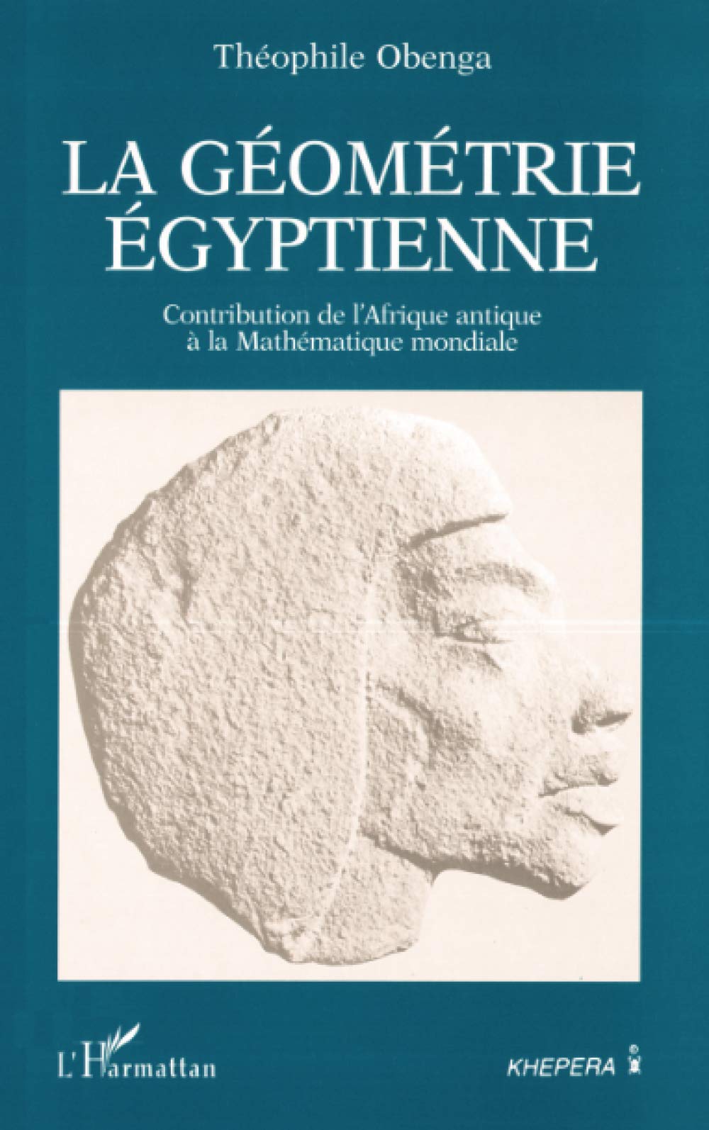 La géométrie égyptienne: Contribution de l'Afrique antique à la Mathématique mondiale