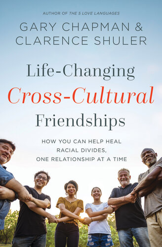 Life-Changing Cross-Cultural Friendships: How You Can Help Heal Racial Divides, One Relationship at a Time