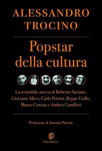 Popstar della cultura. La resistibile ascesa di Roberto Saviano, Giovanni Allevi, Carlo Petrini, Beppe Grillo, Mauro Corona e Andrea Camilleri