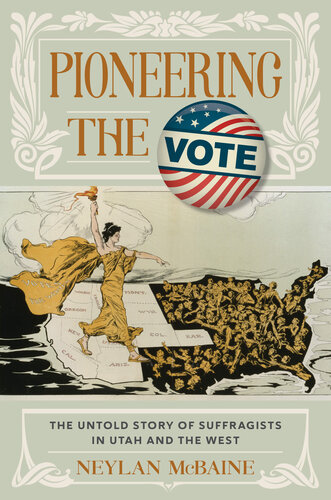 Pioneering the Vote: The Untold Story of Suffragists in Utah and the West