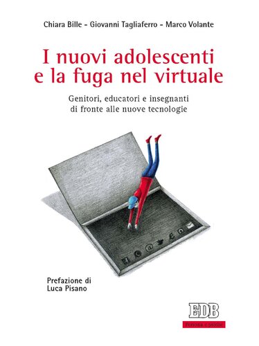 I nuovi adolescenti e la fuga nel virtuale: Genitori, educatori e insegnanti di fronte alle nuove tecnologie