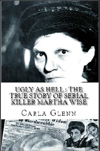 Ugly as Hell: The True Story of Serial Killer Martha Wise