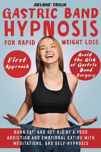 Gastric Band Hypnosis for Rapid Weight Loss – First Approach: Avoid the Risk of Gastric Band Surgery, Burn Fat, and Get Rid of a Food Addiction and Emotional Eating with Meditations, and Self-Hypnosis