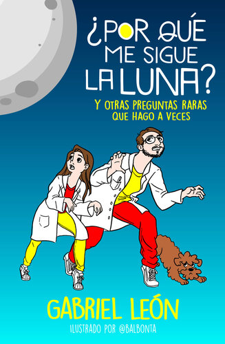 ¿Por qué me sigue la luna?: Y otras preguntas raras que hago a veces