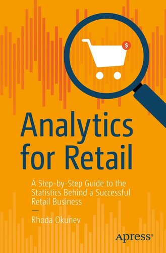 Analytics for Retail: A Step-by-Step Guide to the Statistics Behind a Successful Retail Business