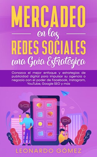 Mercadeo en las Redes Sociales: una Guía Estratégica--Conozca el mejor enfoque y estrategias de publicidad digital para impulsar su agencia o negocio con el poder de Facebook, Instagram, SEO y más