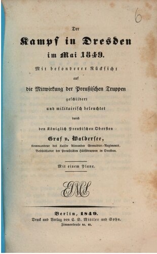 Der Kampf in Dresden im Mai1849  ; mit besonderer Rücksicht auf die Mitwrkung der preußischen Truppen