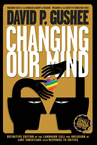 Changing Our Mind: Definitive of the Landmark Call for Inclusion of LGBTQ Christians with Response to Critics